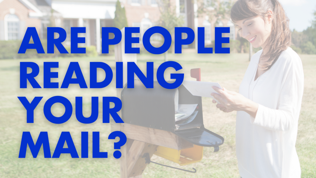 ARE PEOPLE READING YOUR MAIL?