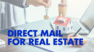 DIRECT MAIL FOR REAL ESTATE